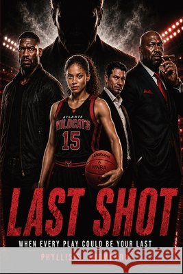 Last Shot: When Every Play Could Be Your Last Thompson, Phyllis S. 9798234188830