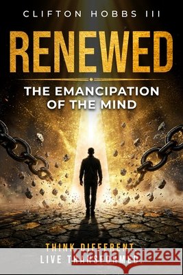 Renewed: The Emancipation of the Mind Hobbs, Clifton, III 9798234203786