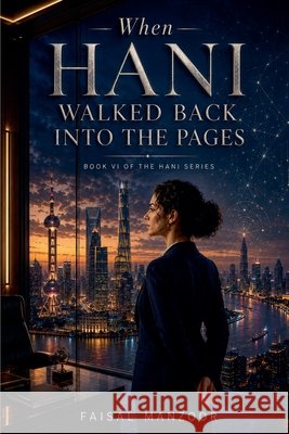 When Hani Walked Back Into The Pages Manzoor, Faisal 9798235020146 Faisal Manzoor