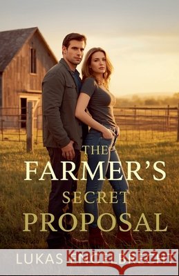The Farmer's Secret Proposal Engelbrecht, Lukas 9798235024496