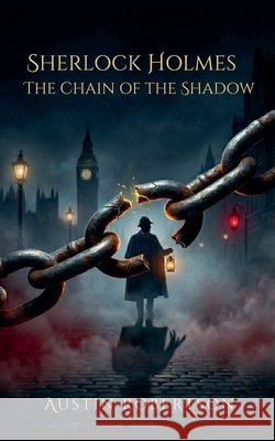 Sherlock Holmes - The Chain of the Shadow Robertson, Austin 9798235045033 Drafttime