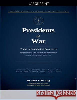 Presidents at War Baig, Naim Tahir 9798235047525
