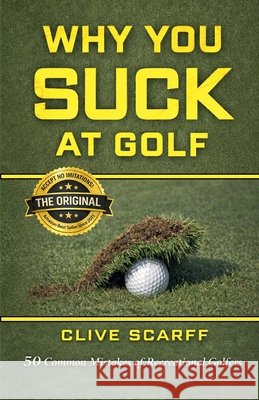 Why You Suck at Golf Scarff, Clive 9798235064027 Thornhill Press