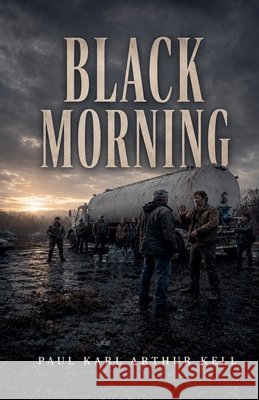 Black Morning Kell, Paul Karl Arthur 9798235084223 Synonyco House