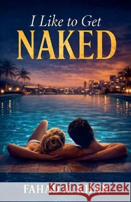 I Like to Get Naked Khan, Fahad A. 9798235085367