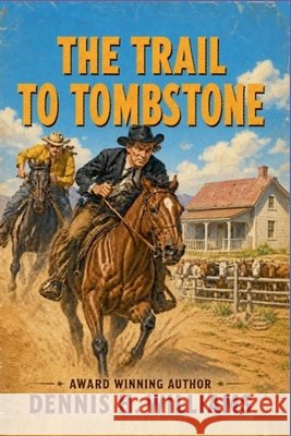 The Trail To Tombstone Williams, Dennis H. 9798235104235