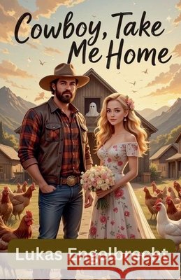 Cowboy, Take Me Home Engelbrecht, Lukas 9798235106208