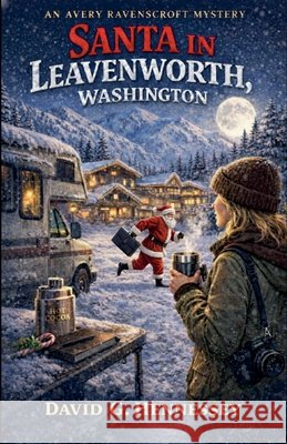 Santa in Leavenworth Washington Hennessey, David G. 9798235110151