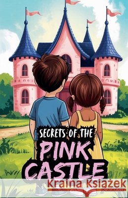 Secrets of the Pink Castle Xavier, Darrel 9798235120464