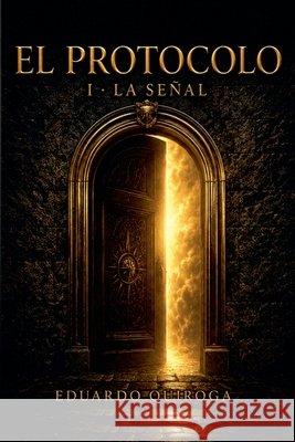 El Protocolo: La Señal Quiroga, Eduardo 9798235163454