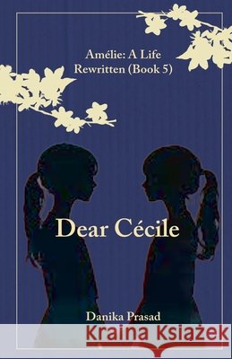 Dear Cecile Prasad, Danika 9798235169708