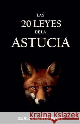 Las 20 leyes de la astucia Pérez, Carlos Martín 9798235192348