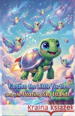 Cosmo the Little Turtle and the Floating Sky Islands Natarajan, Shanmugasundaram 9798235231184