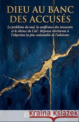 Dieu au banc des accusés Mbamba, Élie 9798235232259 Elie Mbamba