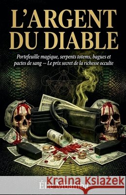 l'argent du diable Mbamba, Élie 9798235336353 Elie Mbamba