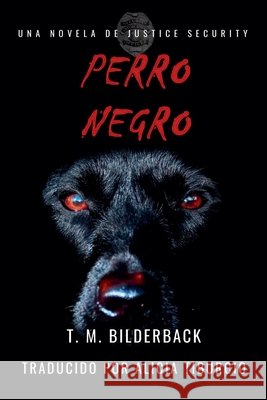 Perro Negro - Una Novela De Justice Security Bilderback, T. M. 9798235372849