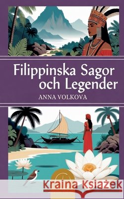 Filippinska Sagor och Legender Volkova, Anna 9798235386334