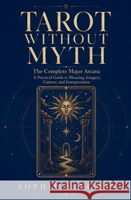 Tarot Without Myth The Major Arcana Bergman, Sophie 9798235444584