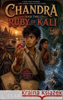 Chandra and the Ruby of Kali Everhart, Clara M. 9798235446410 Clara M Everhart