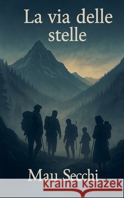 La Via Delle Stelle Secchi, Mauro 9798235470712