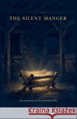 The Silent Manger Nyangaresi, Albert 9798235476752 Albert Nyangaresi