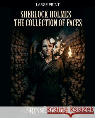 Sherlock Holmes - The Collection of Faces George, Bennet 9798235513969 Drafttime