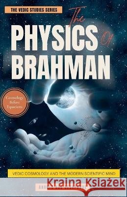 The Physics of Brahman Deshpande, Ananta Rao 9798235531529 Ambe Sivam Publication