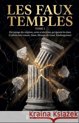 les faux temples Mbamba, Élie 9798235536296 Elie Mbamba