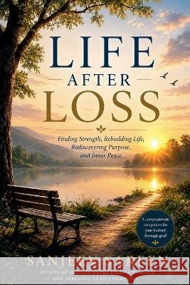 Life After Loss Sareen, Sanjeev 9798235536999