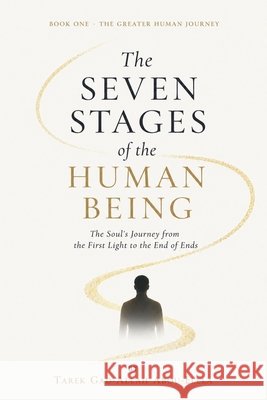 The Seven Stages of the Human Being Abou-Elela, Tarek Gad-Allah 9798235545465