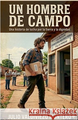 Un hombre de campo Montero, Julio Cesar Valdiviezo 9798235559424 Amantewood