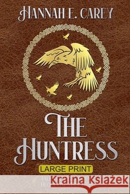 The Huntress: Tales of Pern Coen (Large Print) Carey, Hannah E. 9798235568709 Hannah E Carey