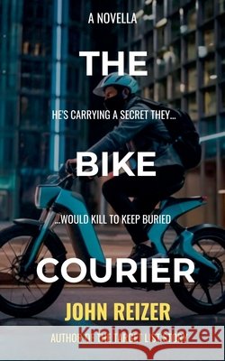 The Bike Courier Reizer, John 9798235586345