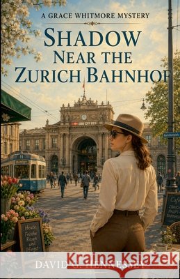 Shadow Near the Zurich Bahnhof Hennessey, David G. 9798235627277