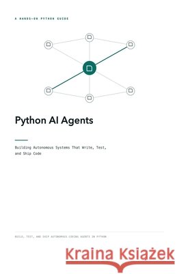 Python AI Agents Hussain, Kameron, Hussain, Frahaan 9798235635944 Kameron Hussain