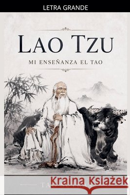 Lao Tzu: Mi Enseñanza el Tao Tzu, Lao 9798235645776 Tao Sutras