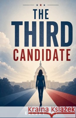 The Third Candidate Roy, Kelsey 9798235665149