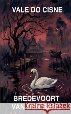 Vale do Cisne Berg, Bredevoort Van Den 9798235702493 Bredevoort Van Den Berg