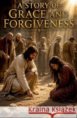 A Story of Grace and Forgiveness Parker, Gregory Allen 9798235725560