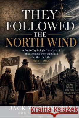 They Followed the North Wind Washington, Jack, Washington, Dawne 9798235763234