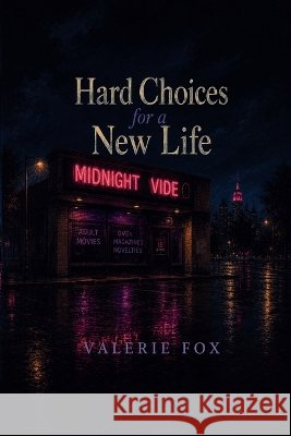 Hard Choices for a New Life Fox, Valerie 9798235780750 Valerie Fox Publications