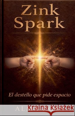 Zink Spark el destello que pide espacio Ross, Alma 9798235798090 Ross Zink Press
