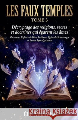 les faux temples tome3 Mbamba, Élie 9798235810525 Elie Mbamba