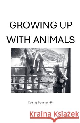 Growing Up with Animals Njn, Country Momma 9798235815919 Country Momma, Njn