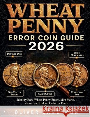 Wheat Penny Error Coin Guide 2026 Langston, Oliver 9798235819702 Oliver Publishing