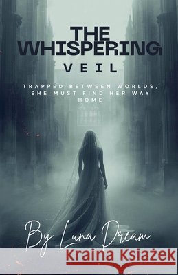 The Whispering Veil Dream, Luna 9798235838222