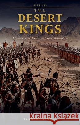 The Desert Kings: A History of the Gaetuli and the Soul of Ancient North Africa Newell, Tormund 9798235841048