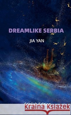 Dreamlike Serbia Jia Yan 9798235847439 Wang Jia