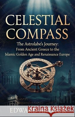 Celestial Compass Arthur, Edward 9798235849310