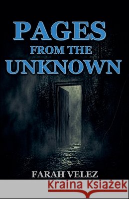 Pages From The Unknown Velez, Farah 9798235852860 Farah Velez